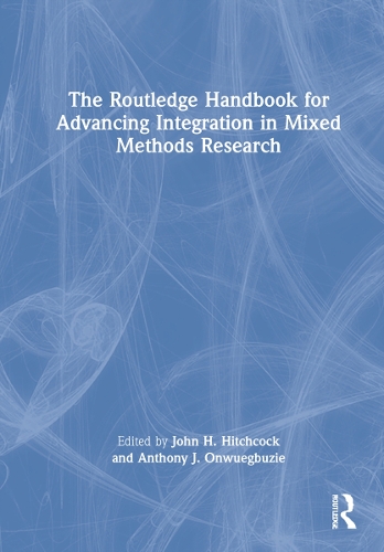 The Routledge Handbook for Advancing Integration in Mixed Methods Research.