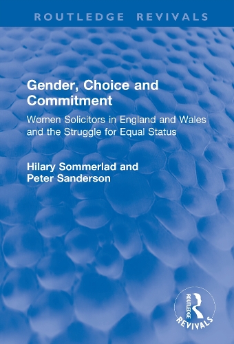 Gender, Choice and Commitment: Women Solicitors in England and Wales and the Struggle for Equal Status.