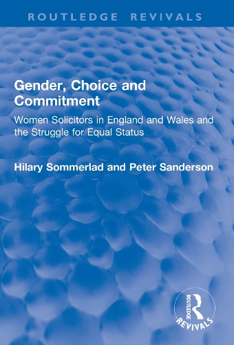 Gender, Choice and Commitment: Women Solicitors in England and Wales and the Struggle for Equal Status.