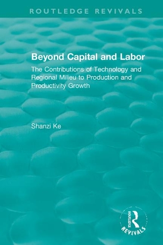 Beyond Capital and Labor: The Contributions of Technology and Regional Milieu to Production and Productivity Growth.