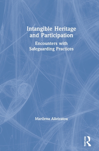 Intangible Heritage and Participation: Encounters with Safeguarding Practices.