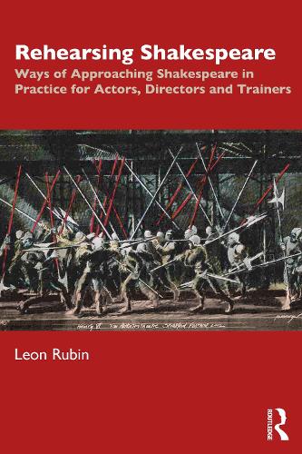 Rehearsing Shakespeare: Ways of Approaching Shakespeare in Practice for Actors, Directors and Trainers.