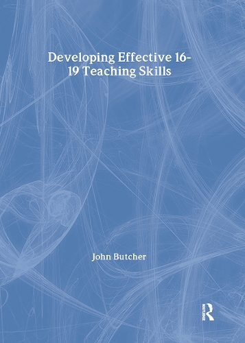 Developing Effective 16-19 Teaching Skills.