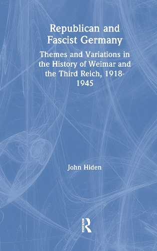 Republican and Fascist Germany: Themes and Variations in the History of Weimar and the Third Reich, 1918-1945.