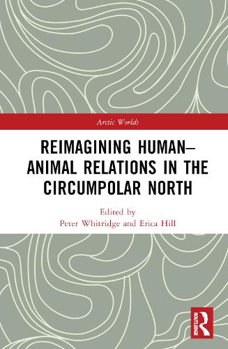 Reimagining Human-Animal Relations in the Circumpolar North.