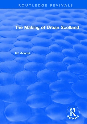 Routledge Revivals: The Making of Urban Scotland (1978).