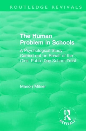 The Human Problem in Schools (1938): A Psychological Study Carried out on Behalf of the Girls' Public Day School Trust.