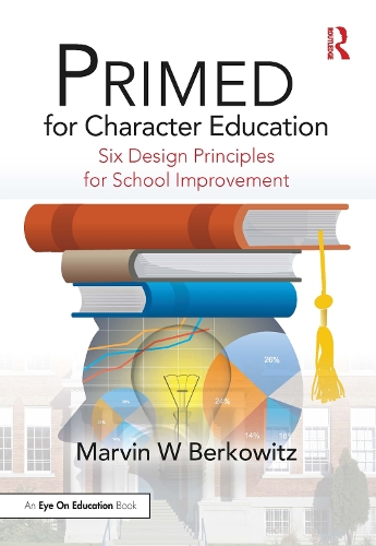 PRIMED for Character Education: Six Design Principles for School Improvement.