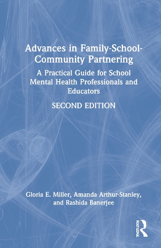Advances in Family-School-Community Partnering: A Practical Guide for School Mental Health Professionals and Educators. 2nd edition
