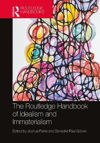 The Routledge Handbook of Idealism and Immaterialism.