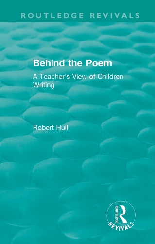 Behind the Poem: A Teacher's View of Children Writing.