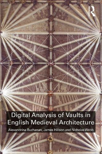 Digital Analysis of Vaults in English Medieval Architecture.
