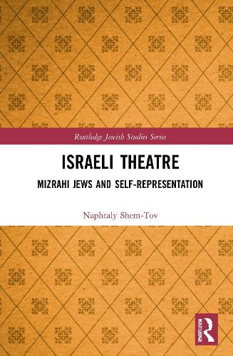 Israeli Theatre: Mizrahi Jews and Self-Representation.