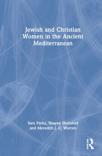 Jewish and Christian Women in the Ancient Mediterranean.