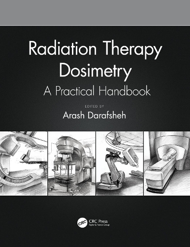 Radiation Therapy Dosimetry: A Practical Handbook.