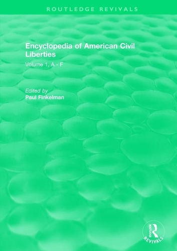 Routledge Revivals: Encyclopedia of American Civil Liberties (2006): Volume 1, A - F.