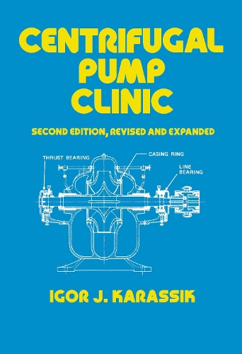 Centrifugal Pump Clinic, Revised and Expanded 2nd New edition
