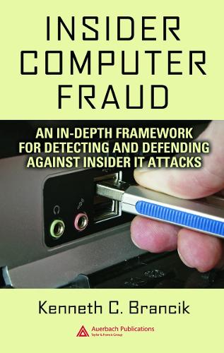 Insider Computer Fraud: An In-depth Framework for Detecting and Defending against Insider IT Attacks