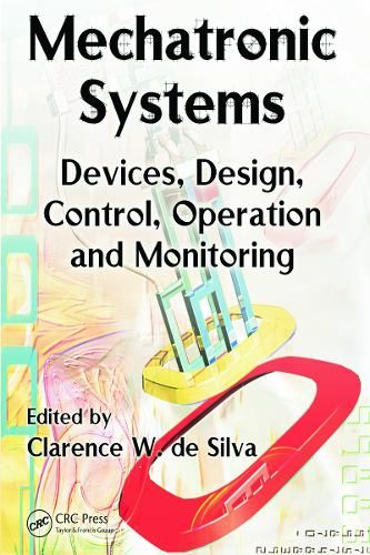Mechatronic Systems: Devices, Design, Control, Operation and Monitoring