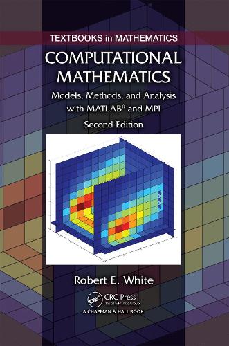 Computational Mathematics: Models, Methods, and Analysis with MATLAB (R) and MPI, Second Edition 2nd New edition