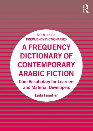 A Frequency Dictionary of Contemporary Arabic Fiction: Core Vocabulary for Learners and Material Developers.