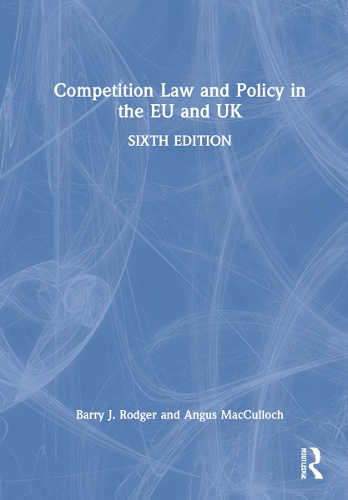 Competition Law and Policy in the EU and UK.