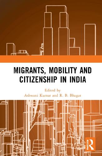 Migrants, Mobility and Citizenship in India.