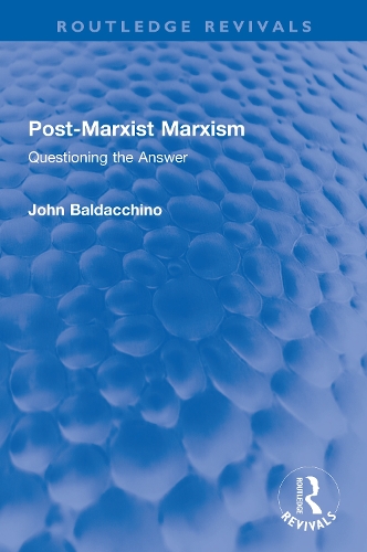 Post-Marxist Marxism: Questioning the Answer.