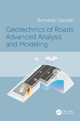 Geotechnics of Roads: Advanced Analysis and Modeling.