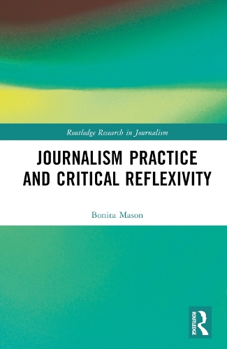 Journalism Practice and Critical Reflexivity.