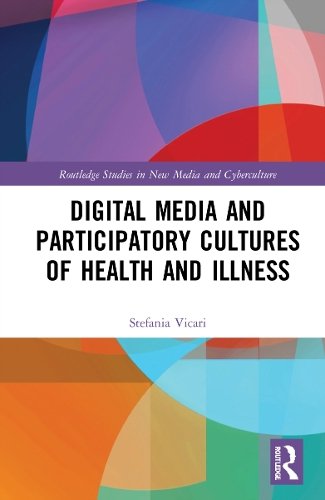 Digital Media and Participatory Cultures of Health and Illness.