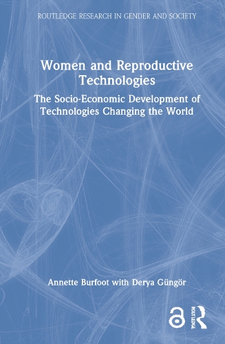 Women and Reproductive Technologies: The Socio-Economic Development of Technologies Changing the World.