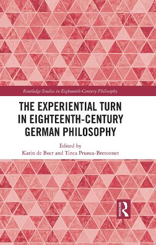 The Experiential Turn in Eighteenth-Century German Philosophy.