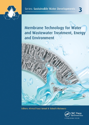 Membrane Technology for Water and Wastewater Treatment, Energy and Environment.