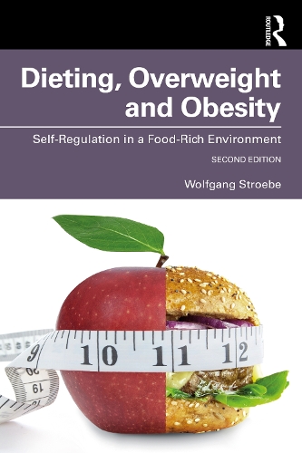 Dieting, Overweight and Obesity: Self-Regulation in a Food-Rich Environment. 2nd edition
