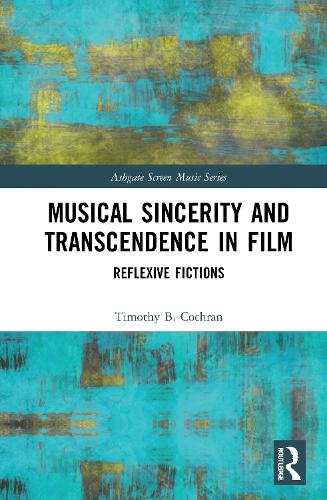 Musical Sincerity and Transcendence in Film: Reflexive Fictions.