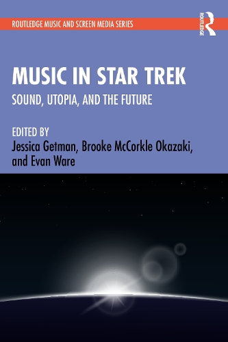 Music in Star Trek: Sound, Utopia, and the Future.