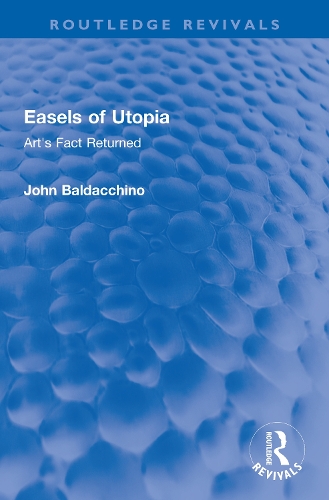 Easels of Utopia: Art's Fact Returned.