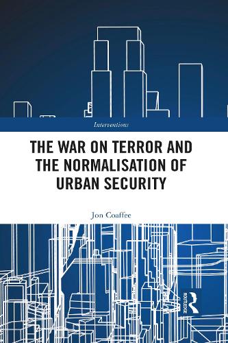 The War on Terror and the Normalisation of Urban Security.