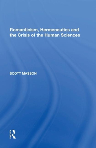 Romanticism, Hermeneutics and the Crisis of the Human Sciences.
