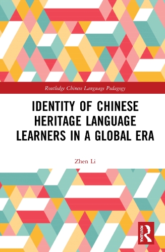 Identity of Chinese Heritage Language Learners in a Global Era.