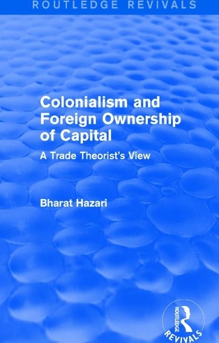 Colonialism and Foreign Ownership of Capital (Routledge Revivals): A Trade Theorist's View.