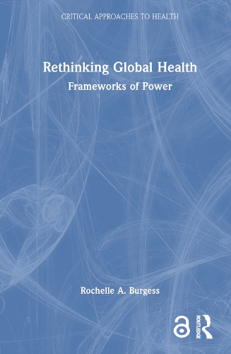 Rethinking Global Health: Frameworks of Power.