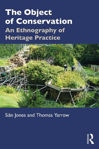 The Object of Conservation: An Ethnography of Heritage Practice.