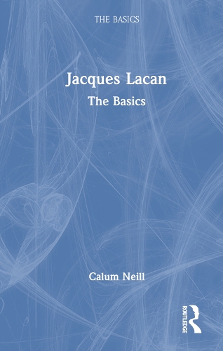 Jacques Lacan: The Basics.