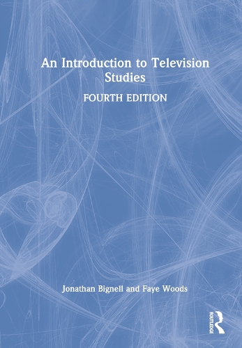 An Introduction to Television Studies. 4th edition