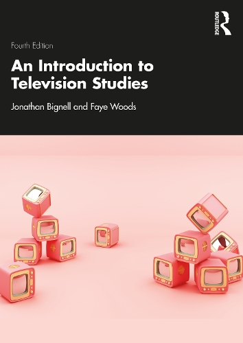 An Introduction to Television Studies. 4th edition