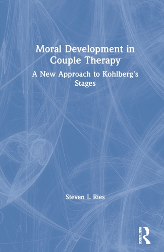 Moral Development in Couple Therapy: A New Approach to Kohlberg's Stages.