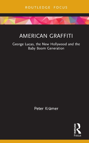 American Graffiti: George Lucas, the New Hollywood and the Baby Boom Generation.