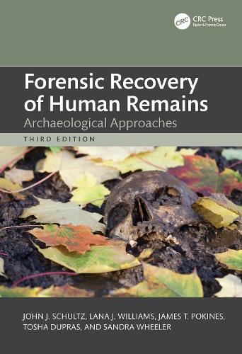 Forensic Recovery of Human Remains: Archaeological Approaches. 3rd edition
